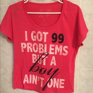 "I Got 99 Problems But a Boy Ain't One" T-Shirt
